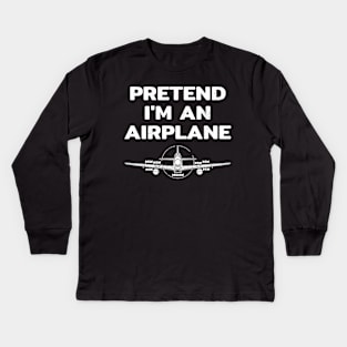 Pretend I am an airplane Kids Long Sleeve T-Shirt